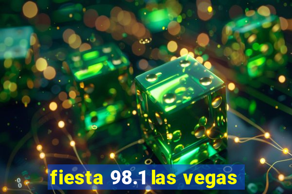 fiesta 98.1 las vegas