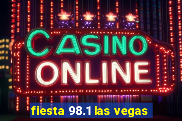 fiesta 98.1 las vegas