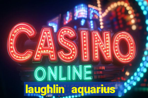 laughlin aquarius casino resort