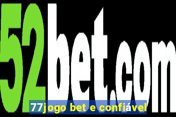 77jogo bet e confiável