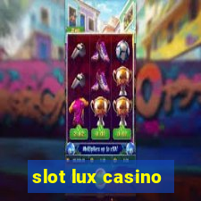 slot lux casino