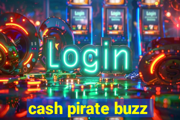 cash pirate buzz