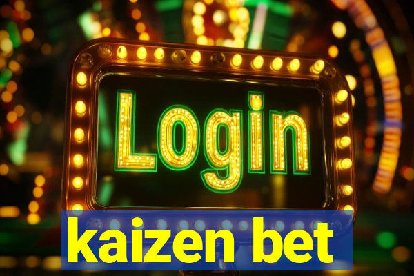 kaizen bet