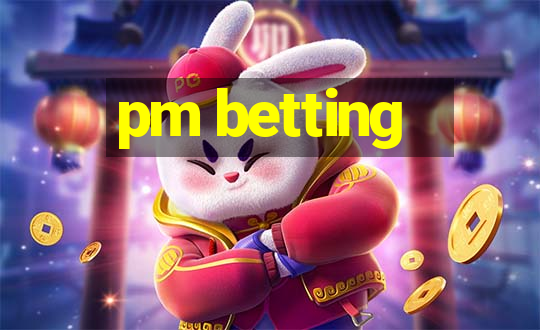 pm betting