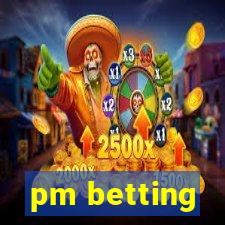 pm betting