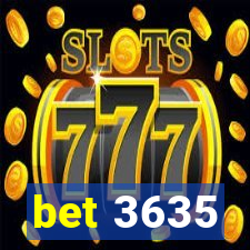 bet 3635