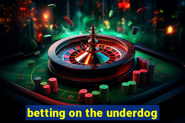 betting on the underdog