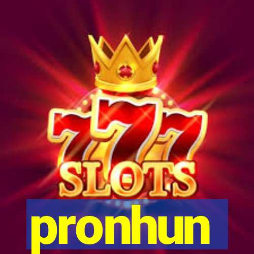 pronhun