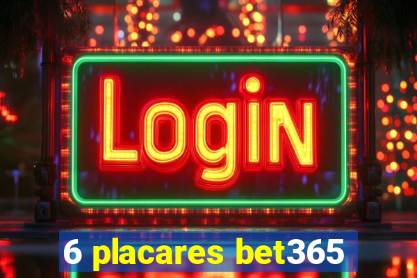 6 placares bet365