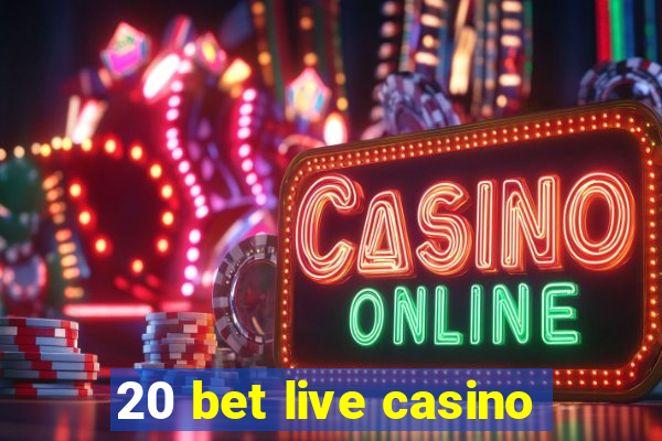 20 bet live casino