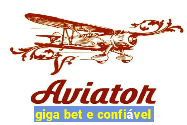 giga bet e confiável