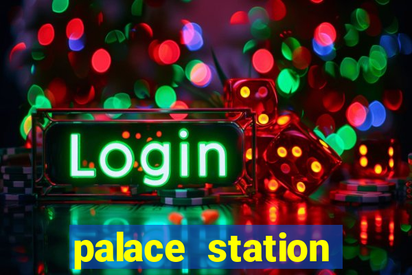 palace station hotel & casino