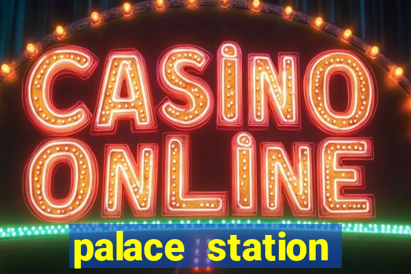 palace station hotel & casino