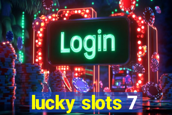 lucky slots 7