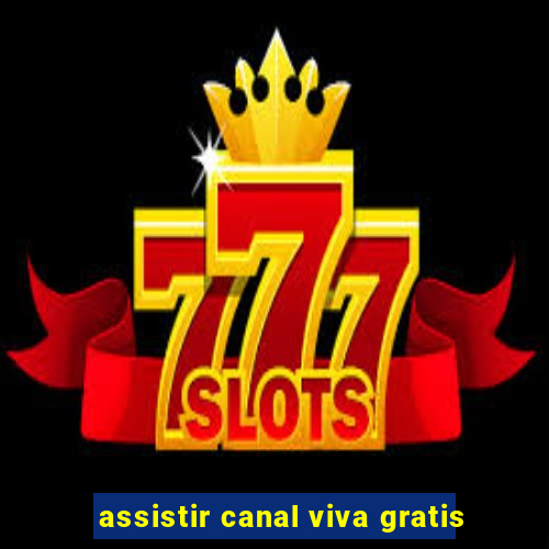 assistir canal viva gratis