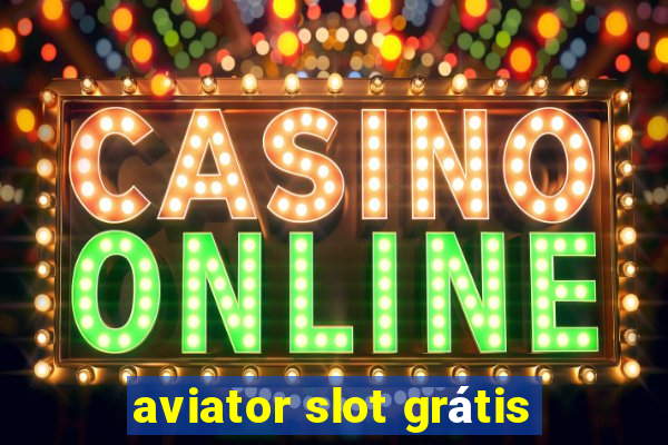 aviator slot grátis