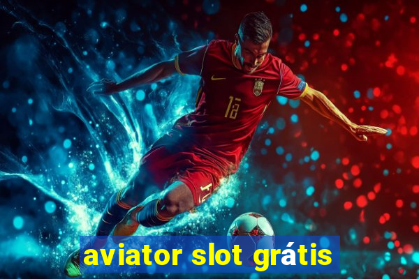 aviator slot grátis