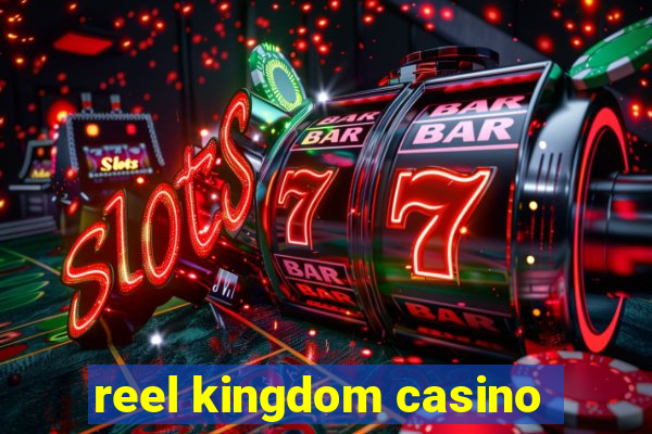 reel kingdom casino