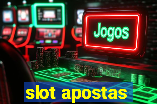 slot apostas