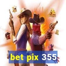 bet pix 355