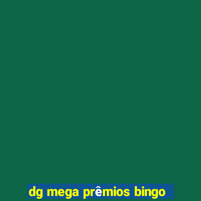 dg mega prêmios bingo