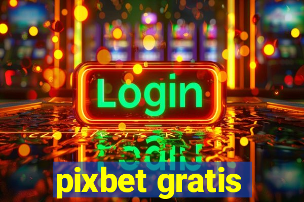 pixbet gratis