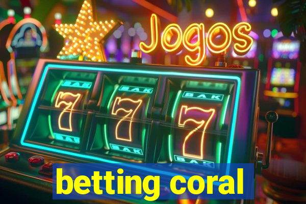 betting coral