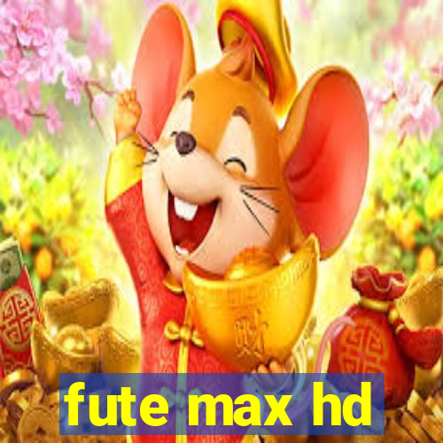 fute max hd