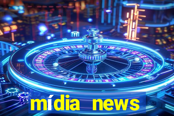 mídia news últimas notícias