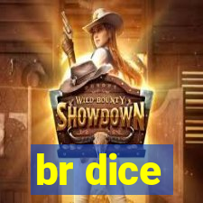 br dice