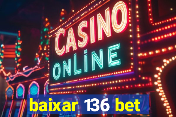 baixar 136 bet