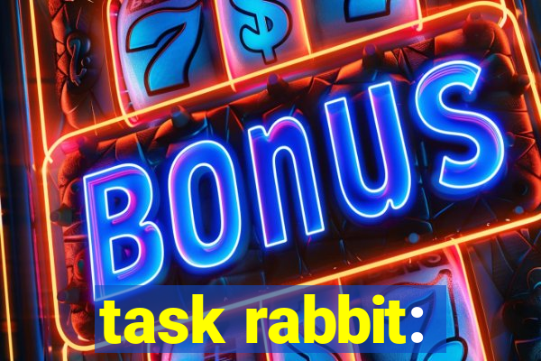 task rabbit: