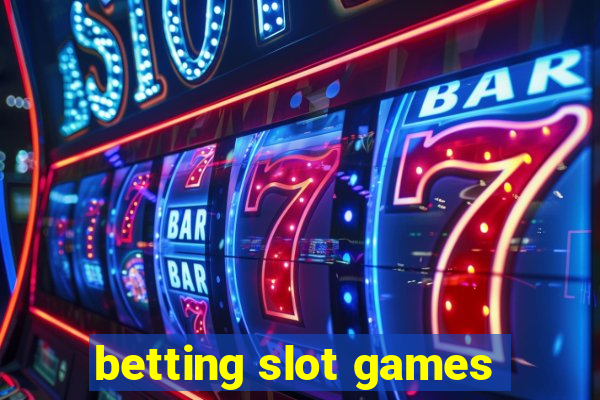 betting slot games