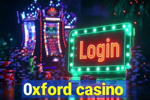 0xford casino