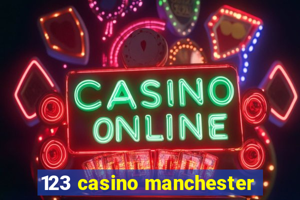 123 casino manchester