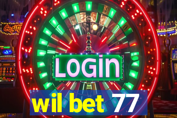 wil bet 77