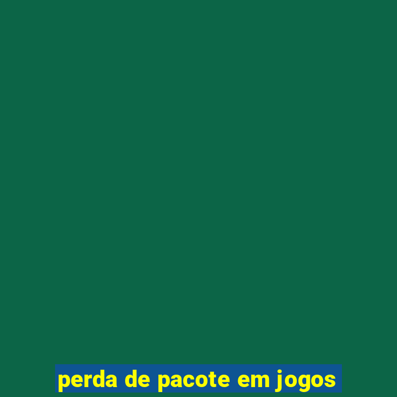 perda de pacote em jogos