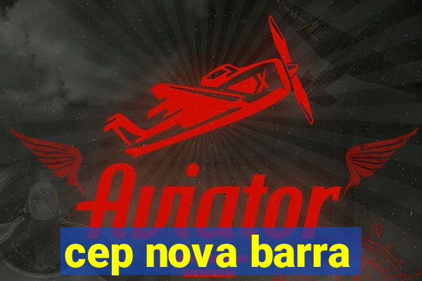 cep nova barra