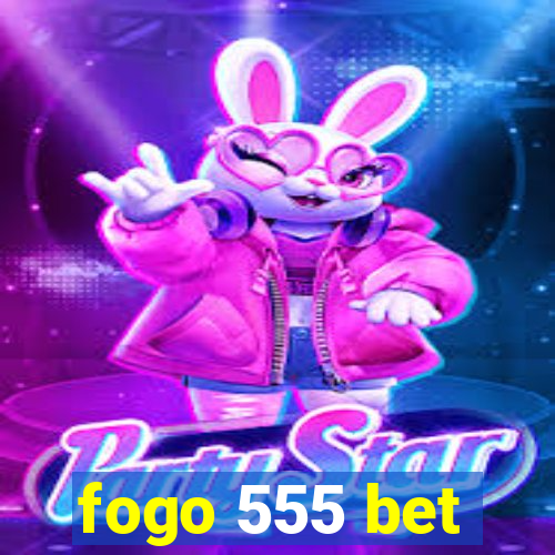 fogo 555 bet