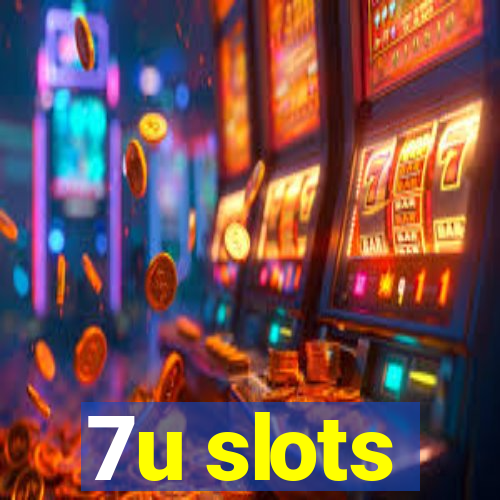 7u slots