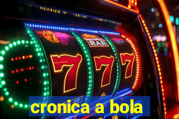 cronica a bola