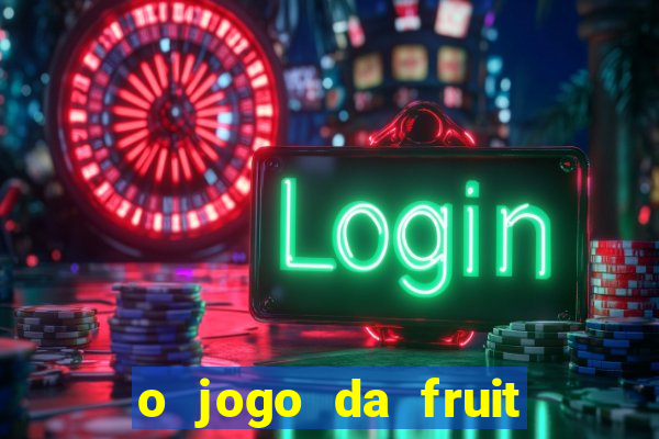 o jogo da fruit paga mesmo