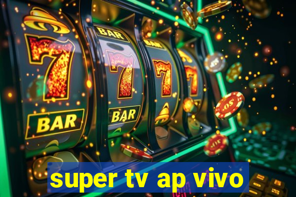 super tv ap vivo