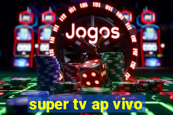 super tv ap vivo