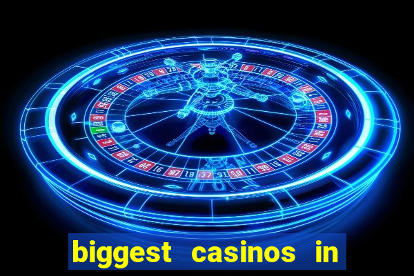 biggest casinos in the usa