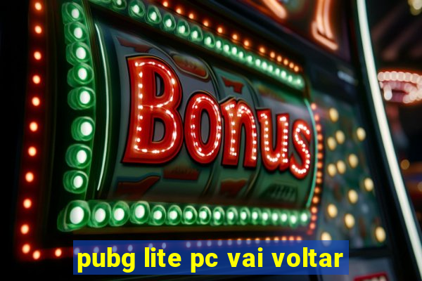 pubg lite pc vai voltar