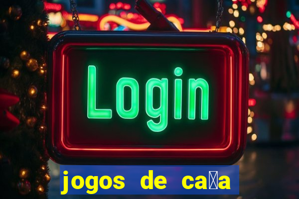 jogos de ca莽a niquel gratis