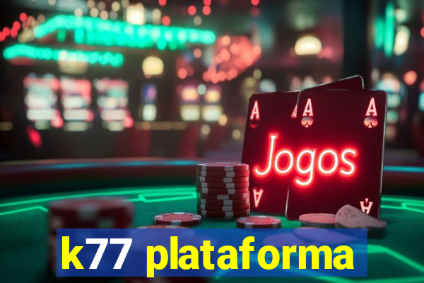 k77 plataforma