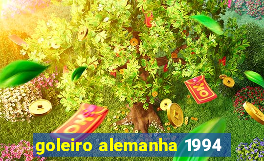 goleiro alemanha 1994