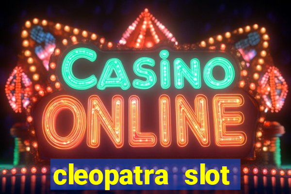 cleopatra slot machine game